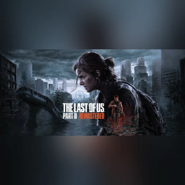 The Last of Us™ Part II Remastered